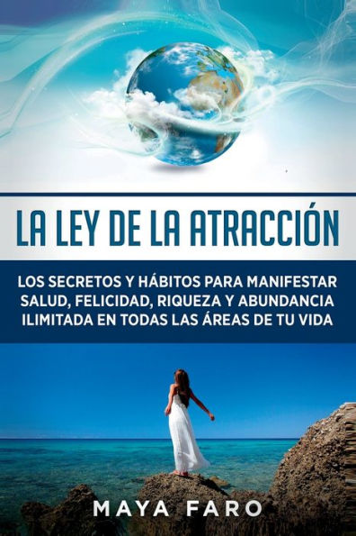La Ley De La Atracción: Los Secretos Y Hábitos Para Manifestar Salud, Felicidad, Riqueza Y Abundancia Ilimitada En Todas Las Áreas De Tu Vida (Ley De La Atracción & Espiritualidad) (Spanish Edition) - 9781800950917