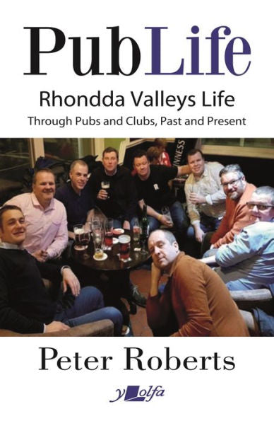 Pub Life: Last Orders At Rhondda Pubs And Clubs Past And Present - 9781800993181
