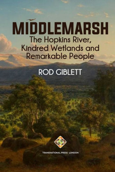 Middlemarsh: The Hopkins River, Kindred Wetlands And Remarkable People (Transnational Lives)