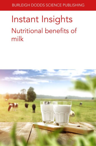 Instant Insights: Nutritional Benefits Of Milk (Burleigh Dodds Science: Instant Insights, 71) - 9781801466042