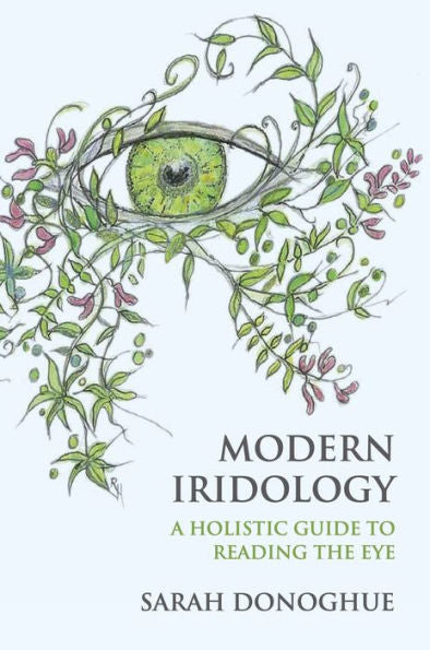 Modern Iridology: A Holistic Guide To Reading The Eye