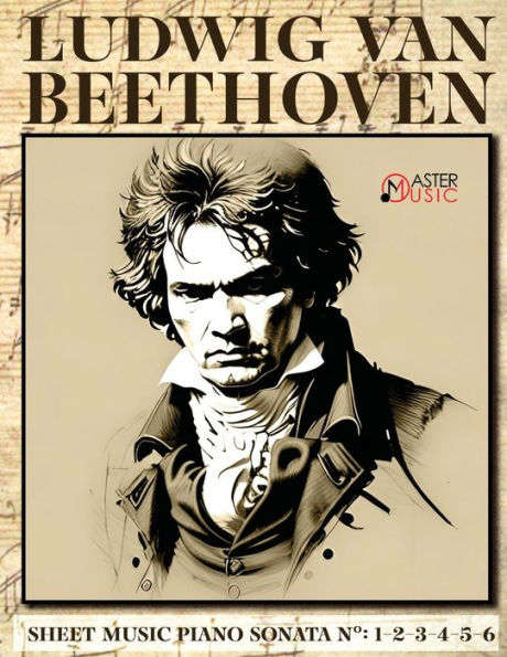 Ludwig Van Beethoven - Sheet Music: Piano Sonatas Numbers: 1-2-3-4-5-6 - 9781802210293