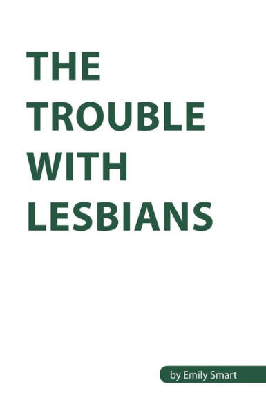 The Trouble With Lesbians