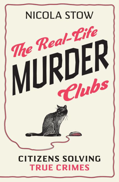 The Real-Life Murder Clubs: Citizens Solving True Crimes - 9781802470796