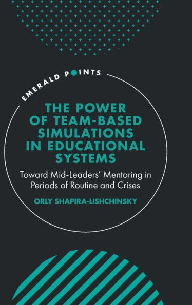 The Power Of Team-Based Simulations In Educational Systems: Toward Mid-Leaders' Mentoring In Periods Of Routine And Crises