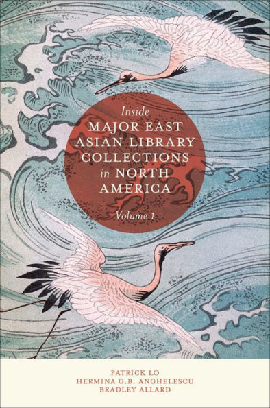 Inside Major East Asian Library Collections In North America, Volume 1