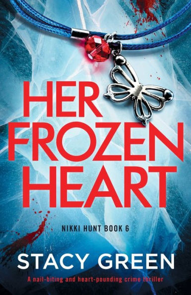 Her Frozen Heart: A Nail-Biting And Heart-Pounding Crime Thriller (Nikki Hunt)