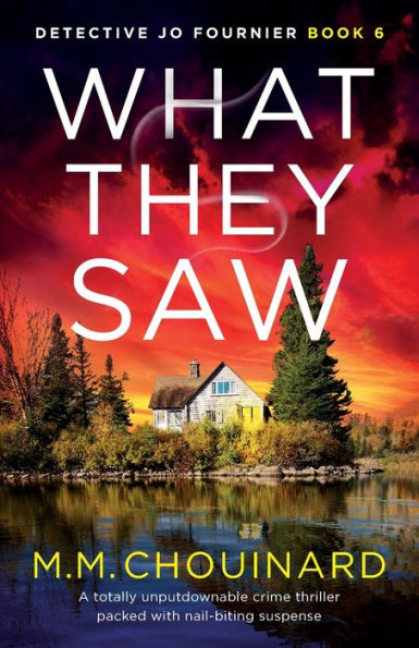 What They Saw: A Totally Unputdownable Crime Thriller Packed With Nail-Biting Suspense (Detective Jo Fournier)