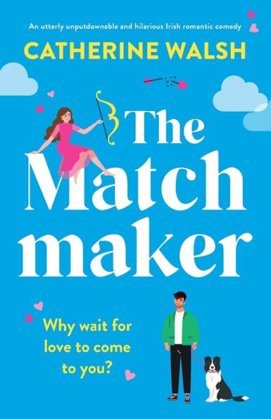 The Matchmaker: An Utterly Unputdownable And Hilarious Irish Romantic Comedy