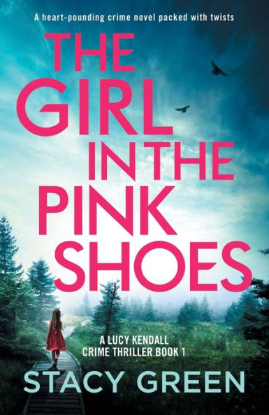 The Girl In The Pink Shoes: A Heart-Pounding Crime Novel Packed With Twists (A Lucy Kendall Crime Thriller)