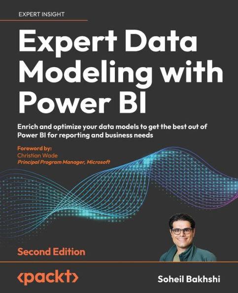 Expert Data Modeling With Power Bi: Enrich And Optimize Your Data Models To Get The Best Out Of Power Bi For Reporting And Business Needs, 2Nd Edition