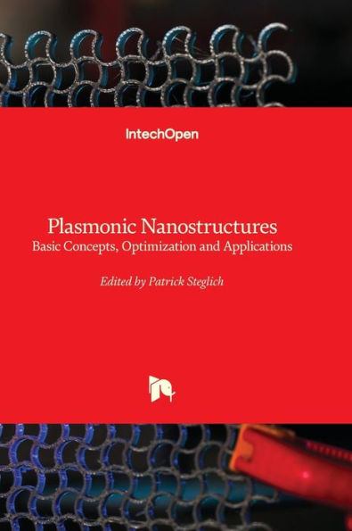 Plasmonic Nanostructures - Basic Concepts, Optimization And Applications