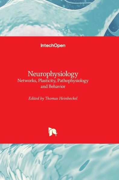 Neurophysiology - Networks, Plasticity, Pathophysiology And Behavior