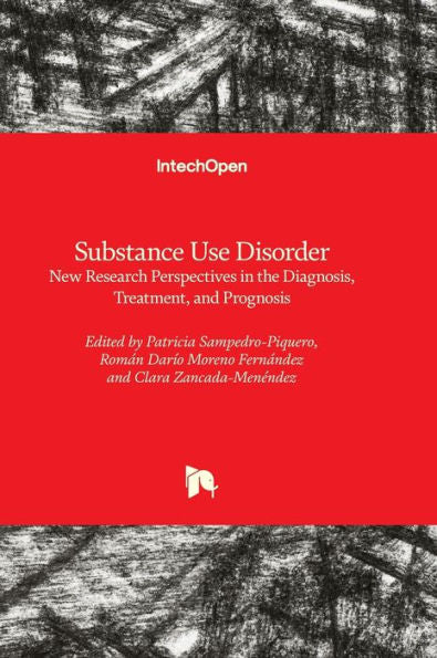 Substance Use Disorder - New Research Perspectives In The Diagnosis, Treatment, And Prognosis