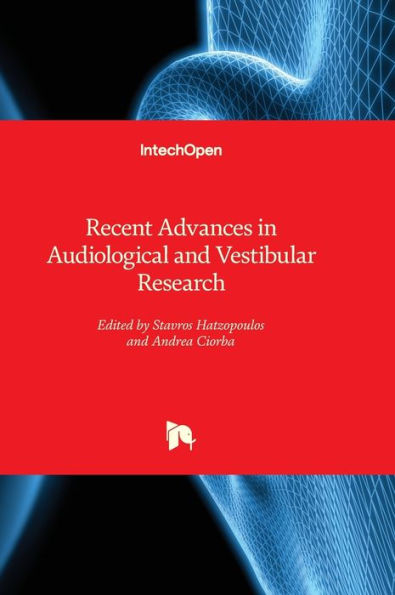 Recent Advances In Audiological And Vestibular Research