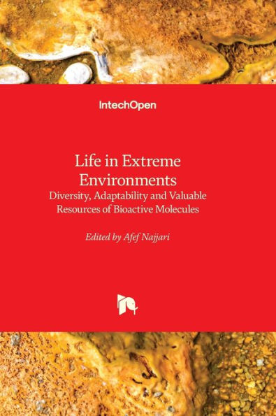 Life In Extreme Environments - Diversity, Adaptability And Valuable Resources Of Bioactive Molecules