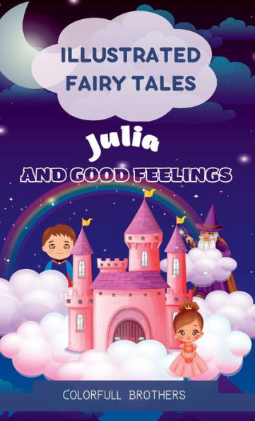 Illustrated Fairy Tales: Julia And Good Feelings