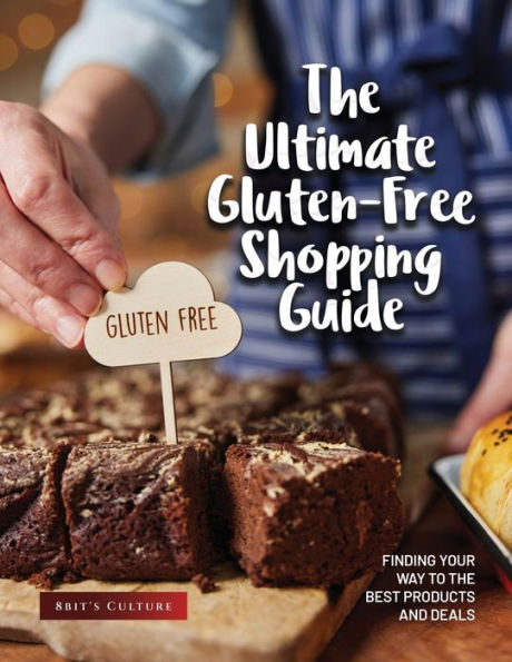 The Ultimate Gluten-Free Shopping Guide: Finding Your Way To The Best Products And Deals - 9781803622361