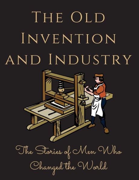 The Old Invention And Industry: The Old Invention And Industry - 9781803622484