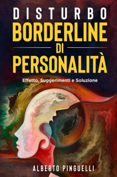 Disturbo Borderline Di Personalità: Effetto, Suggerimenti E Soluzione (Italian Edition) - 9781803622606