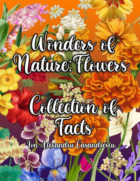Wonders Of Nature: A Fun And Educational Exploration Of Flowers For Kids - 9781803645193