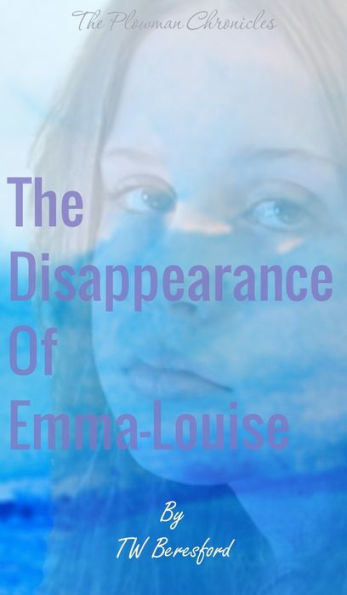The Disappearance Of Emma-Louise - 9781803694627