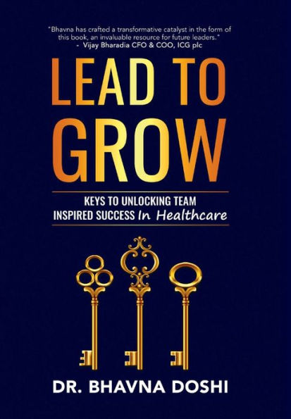 Lead To Grow: Keys To Unlocking Team Inspired Success In Healthcare