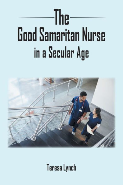 The Good Samaritan Nurse In A Secular Age