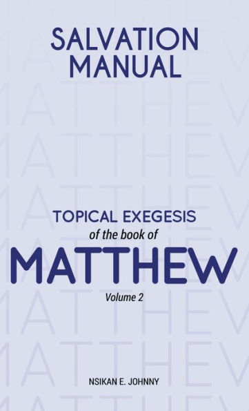 Manual de Salvación: Exégesis temática del libro de Mateo - Volumen 2