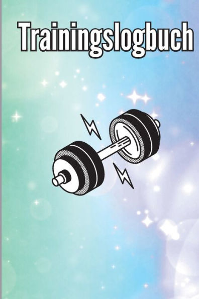 Trainingsbuch: Trainingsaufzeichnungsbuch Und Trainingsprotokoll, Übungs-Notizbuch Und Fitness-Tagebuch Für Das Personal Training (German Edition) - 9781803846347