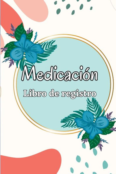 Cuaderno De Medicación: Planificador De Administración De Medicamentos De Lunes A Domingo Y Libro De Registro Libro De Tabla De Medicamentos Diarios De 52 Semanas (Spanish Edition) - 9781803846774