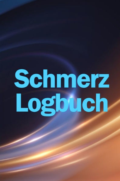 Schmerz-Logbuch: Hochwertiger, Eleganter Und Einfach Zu Bedienender Tracker Zur Aufzeichnung Von Datum, Energie, Aktivität, Schlaf, ... Zeit Und Symptomen (German Edition) - 9781803851044