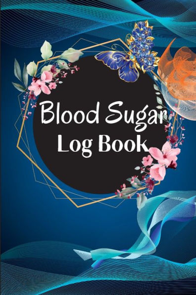 Blood Sugar Log Book And Tracker: Daily Diabetic Glucose Tracker With Notes, Breakfast, Lunch, Dinner, Bed Before & After Tracking Recording Notebook. Diabetic Glucose Monitoring Book - 9781803852539