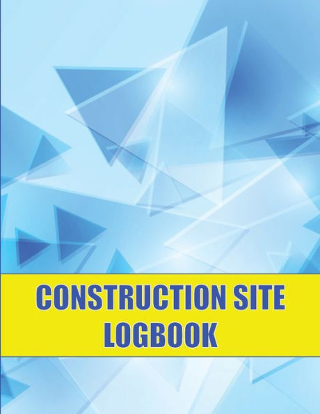 Libro de registro del sitio de construcción: perfecto para capataces y administradores de sitios de construcción Rastreador diario de construcción para registrar la fuerza laboral, tareas, cronogramas y mucho más - 9781803857312
