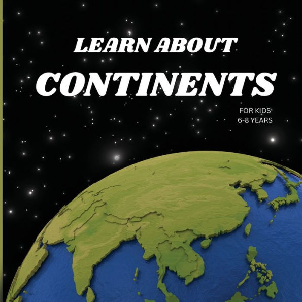 Learn About Continents Book For Kids 6-8 Years - 9781803859446