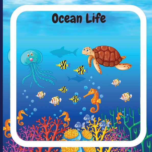 Ocean Life Book For Kids: Colorful Children's Book That Describes The Planetary Ocean And Describes The Characteristics Of Various Ocean Animals - 9781803859460