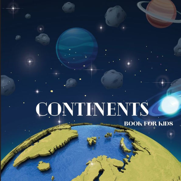 Continents Book For Kids: Colorful Educational And Entertaining Continents Book For Kids Ages 6-8 - 9781803859545