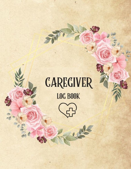 Caregiver Log Book: Personal Caregiver Log Book/ A Caregiving Log For Carers/ Daily Log Book For Assisted Living Patients/ Medicine Reminder Log - 9781803859910