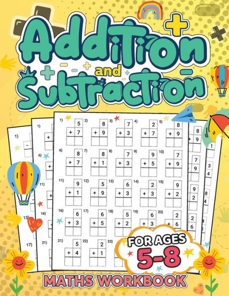 Addition And Subtraction Math Book For Kids Ages 5-8: Discover The Exciting World Of Numbers And Master Addition And Subtraction Skills - 9781803859989