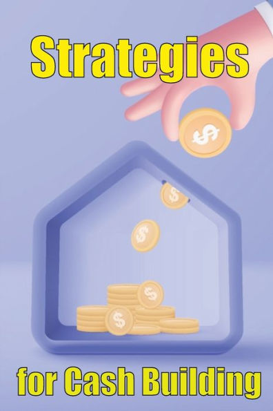 Strategies For Cash Building: How To Make A Good Living Online - 9781803861128