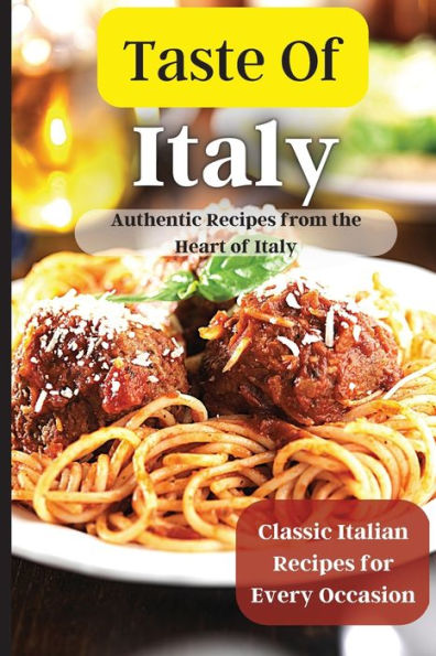 Taste Of Italy: Simple And Flavorful Italian Recipes For Busy Cooks - 9781803909820