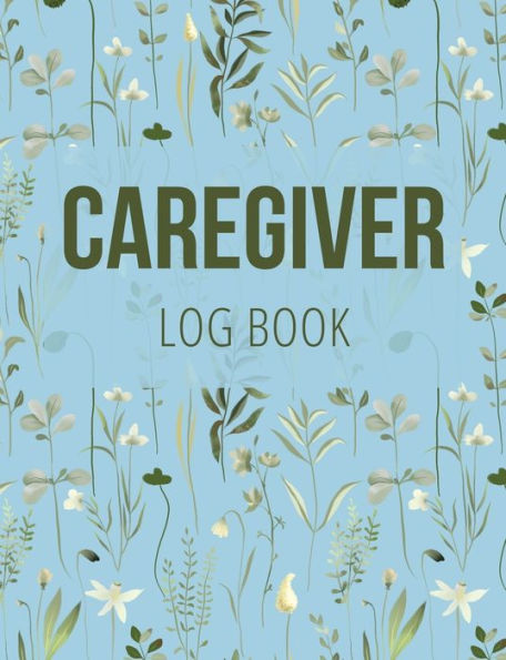 Caregiver Log Book: Medical Log Book To Record Daily Signs For Patients (Light Blue) - 9781803932286
