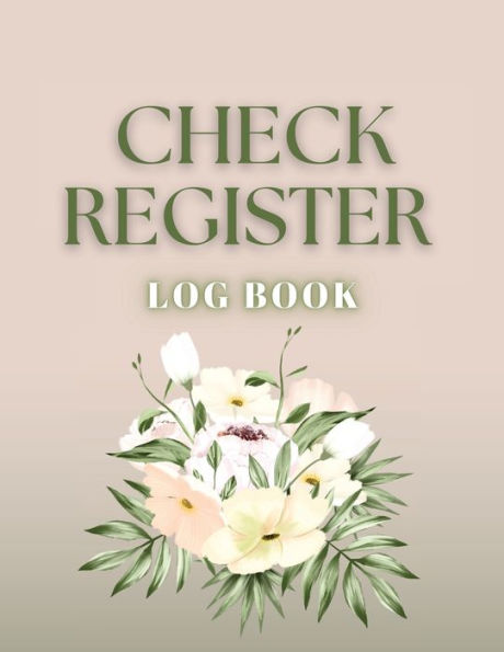 Check Register: Bookkeeping And Accounting Ledger Book For Tracking Of Payments, Deposits, And Finances For Small Businesses And Personal Checkbooks (Spring Flowers) - 9781803932330