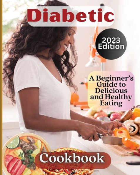 Diabetic Cookbook: Welcome To The World Of Delicious And Healthy Eating - 9781803935249