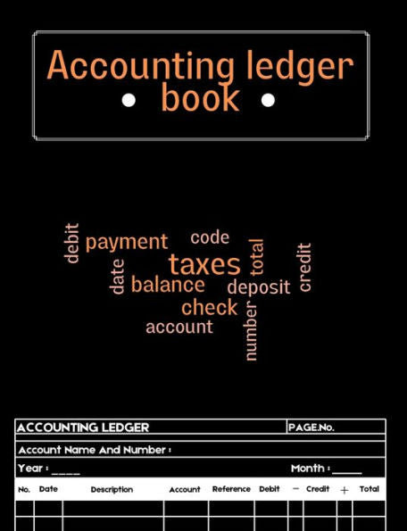 Accounting Ledger Book: A Complete Expense Tracker Notebook, Expense Ledger, Bookkeeping Record Book For Small Business Or Personal Use - Ledger Books For Bookkeeping