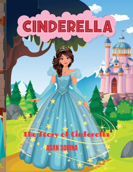 Cinderella: The Story Of Cinderella