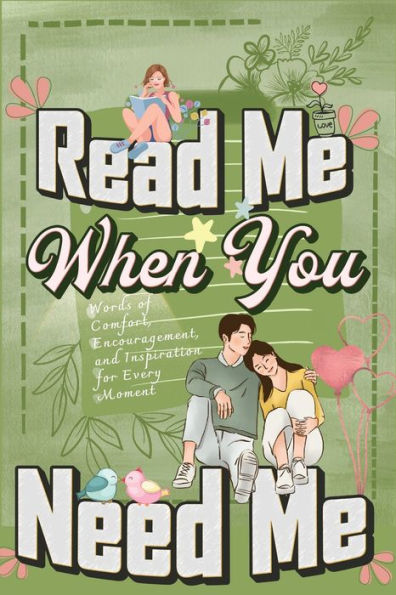 Read Me When You Need Me: A Collection Of Heartfelt Messages For Every Moment - A Personalized Collection Of 120 Sentimental Prompts, Thoughtful Reminders, And Emotional Comfort - 9781803973937