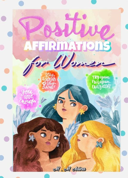 Positive Affirmations For Women -Thinking Energy, Focus, Success, Prosperity, And Wealth Mindset: Create An Unstoppable Attitude Now For Confidence, ... Now For Confidence, Self-Esteem, Weight