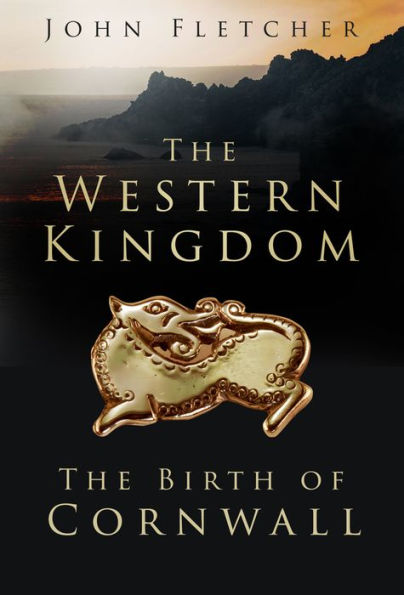 The Western Kingdom: The Birth Of Cornwall - 9781803990002