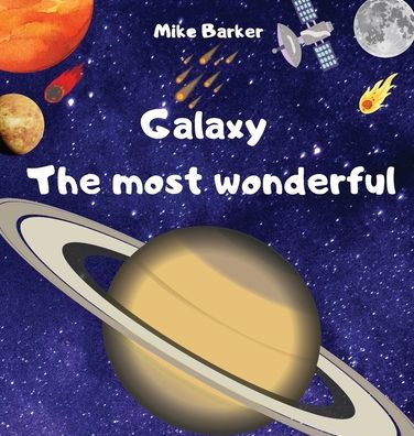 Galaxia la más maravillosa: Todo sobre el sistema solar para niños. Guía fácil para aprender sobre los planetas.